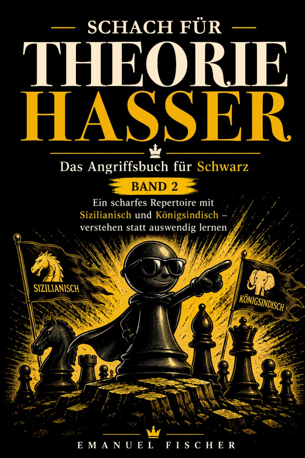 Schach für Theoriehasser: Das Angriffsbuch für Schwarz