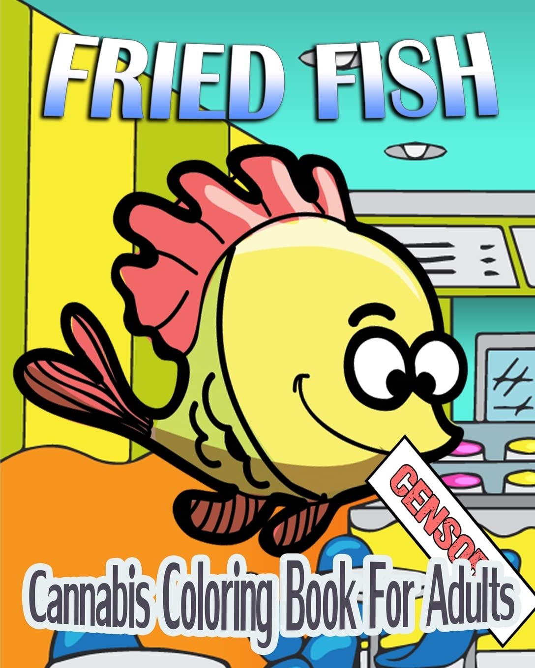 Cannabis Coloring Book For Adults: Fried Fish
