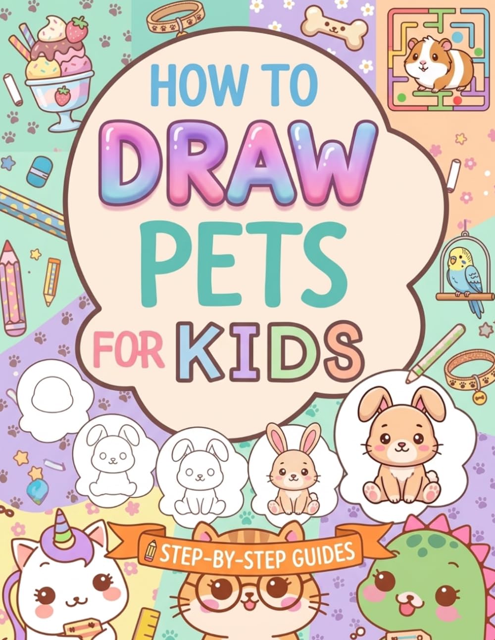 How to Draw Pets for Kids: A Complete Drawing, Practice and Coloring Book to Build Creativity and Confidence | Easy Animal Drawing for Beginners
