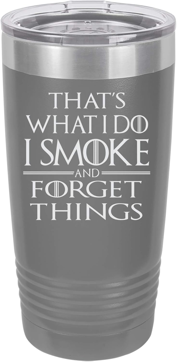 "That's What I Do, I Smoke and Forget Things" GoT Superfan Inspired Funny Design Engraved Vacuum Insulated Travel Drink Tumbler, 20 Oz., Pink