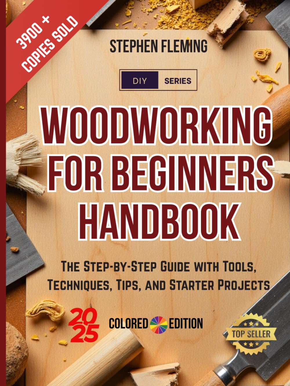 Woodworking for Beginners Handbook: The Step-by-Step Guide with Tools, Techniques, Tips and Starter Projects (DIY Series)
