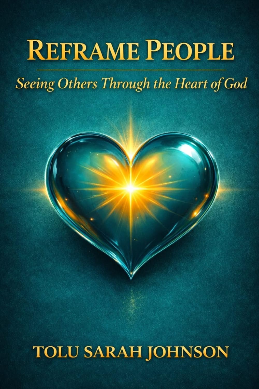 Reframe People: Seeing Others Through the Heart of God