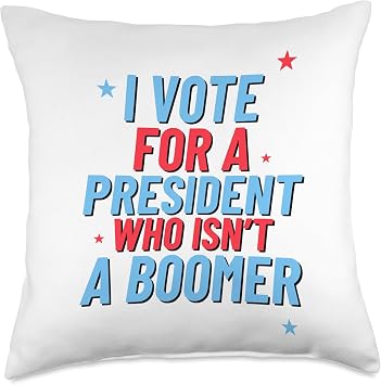 I Vote For A President Who Isnt a Boomer Funny Election Day Throw Pillow