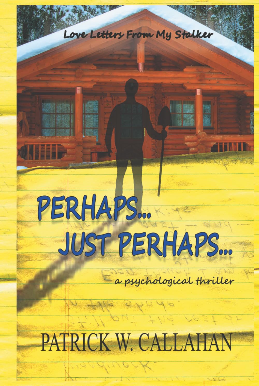 Perhaps, Just Perhaps: Love Letters From My Stalker