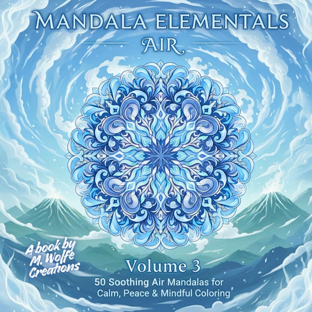 Mandala Elementals – Volume 3 AIR | 50 Soothing Air Mandalas for Calm, Peace & Mindful Coloring: Relaxing Elements Coloring Book for Adults & Teens (Mandala Essence)