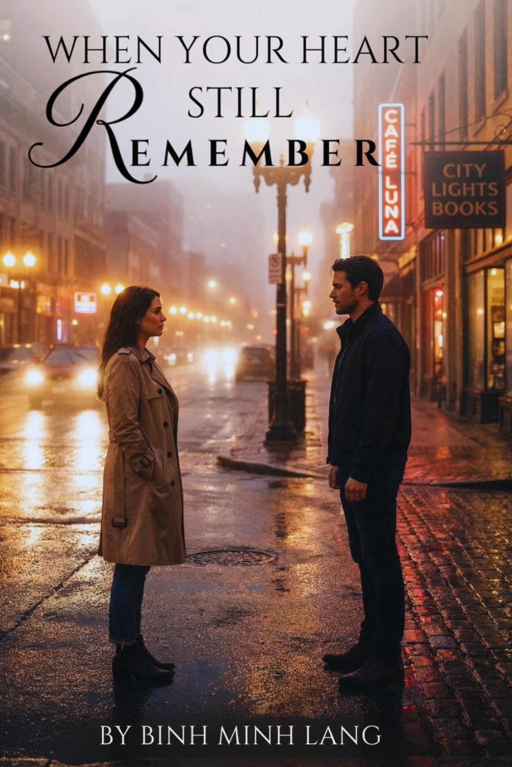 When your heart still remember: He forgot her name. But not the love.