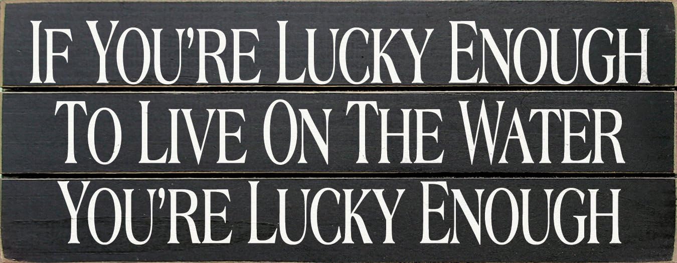 Sawdust City Slatted Wood Sign - If You're Lucky Enough to Live On The Water You're Lucky Enough (Black)