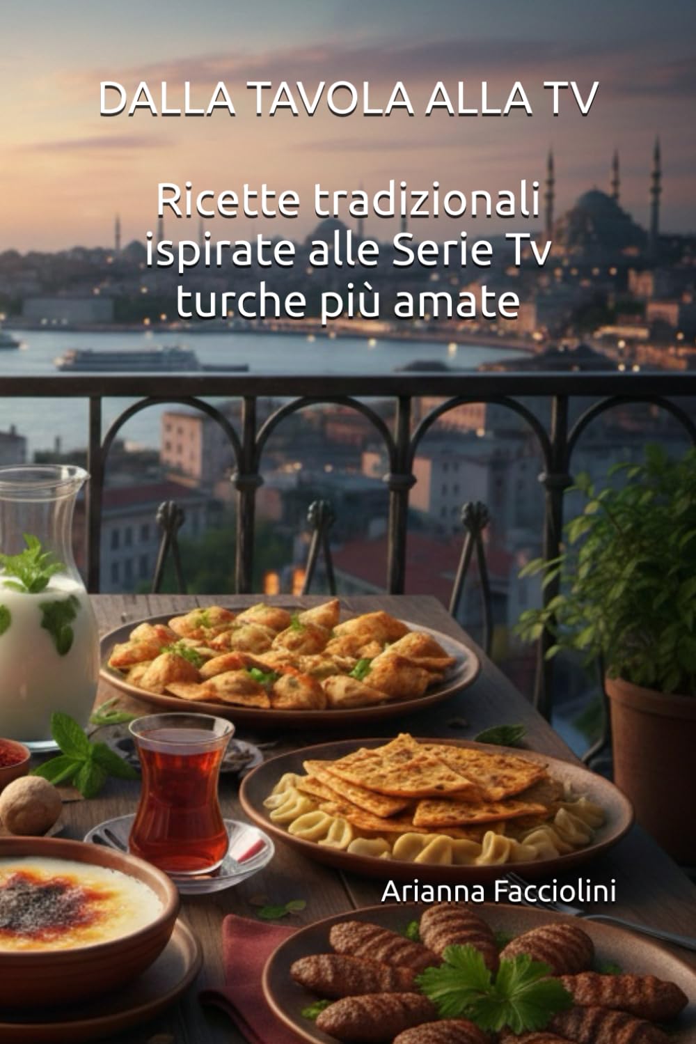 DALLA TAVOLA ALLA TV: Ricette tradizionali ispirate alle Serie Tv turche più amate