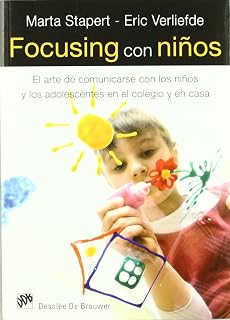 Focusing con Niños: El Arte de Comunicarse con los Niños y los Ad Oles