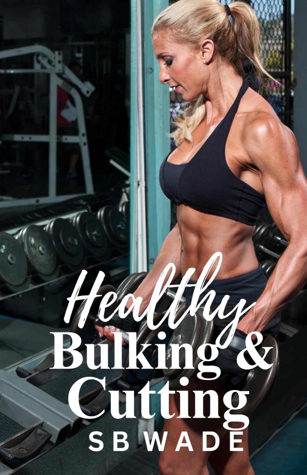 Healthy Bulking and Cutting: Muscle Growth and Fat Loss