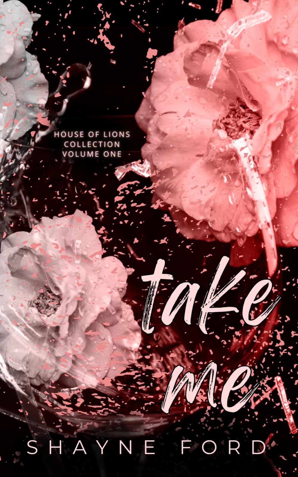 TAKE ME: House of Lions Collection Volume One (HOUSE OF LIONS BOX SET)