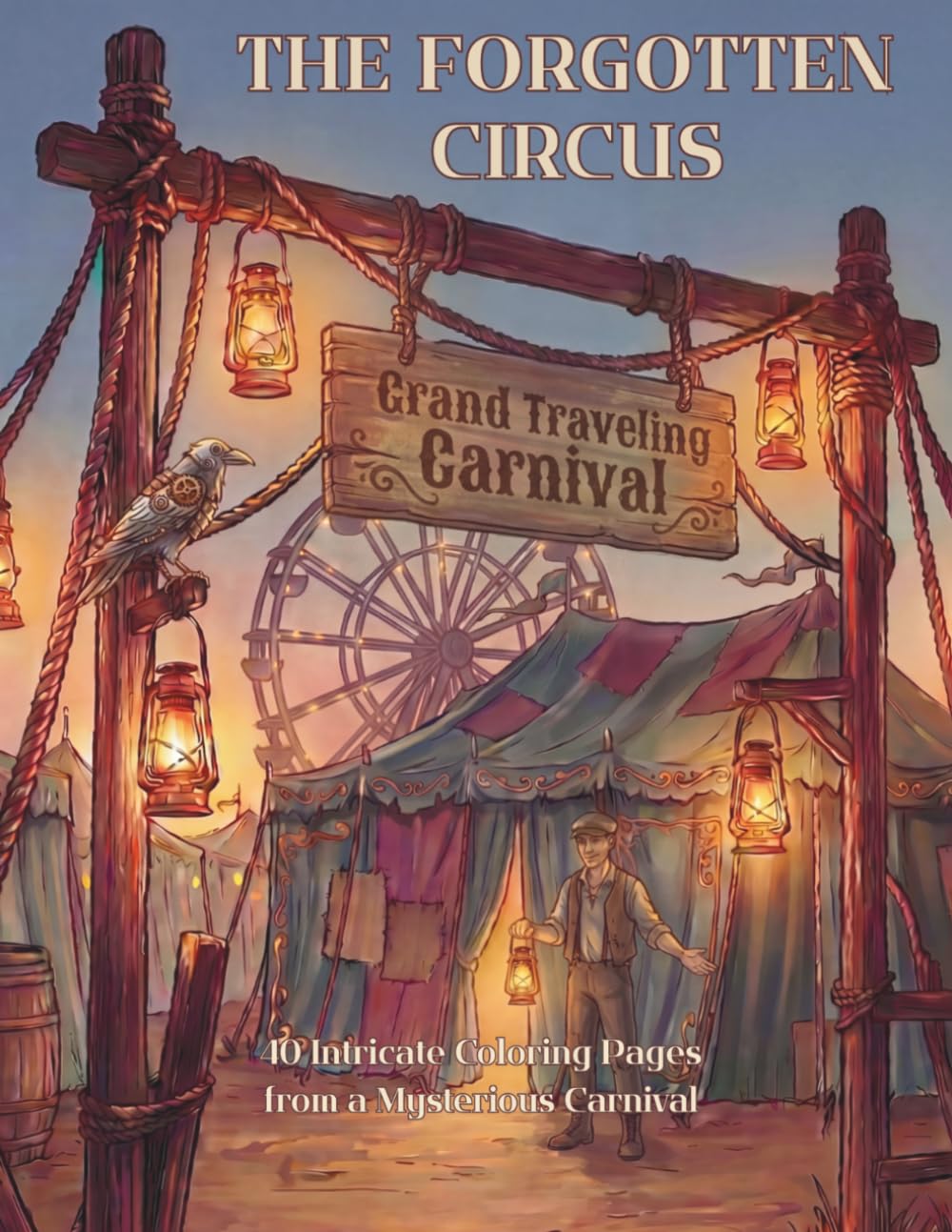 THE FORGOTTEN CIRCUS: An Intricate Gothic Carnival Coloring Book