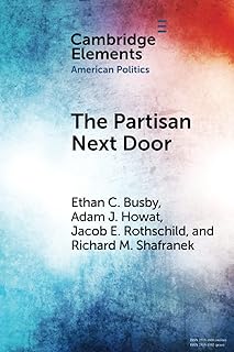 The Partisan Next Door (Elements in American Politics)