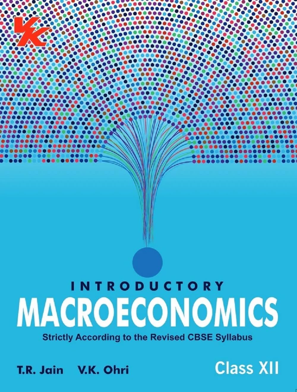 Introductory Macroeconomics for Class 12 | CBSE (NCERT Solved) | Examination 2024-25 | By TR Jain & VK Ohri (CBSE Class 12 (2024-2025) Book 1)