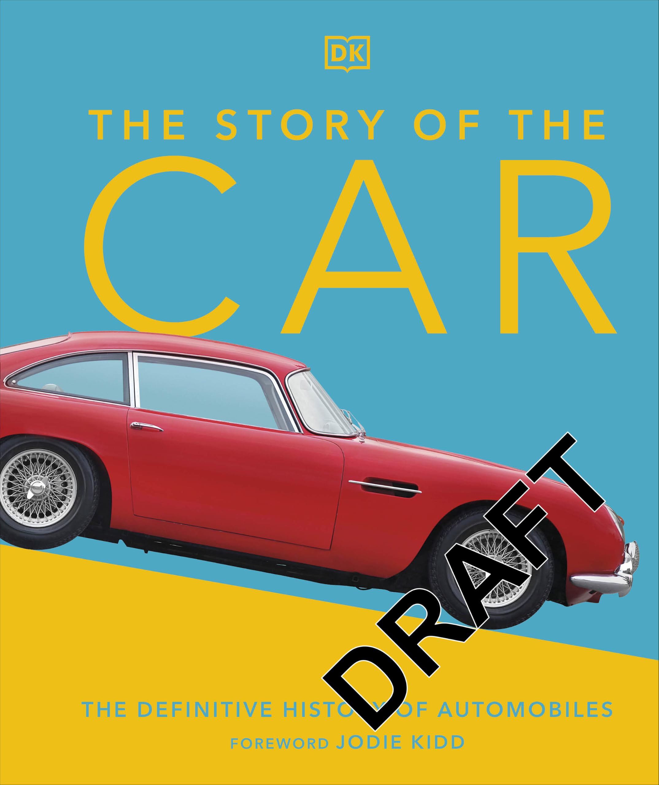 The Story of the Car: The Definitive History of Automobiles (DK Definitive Visual Histories)