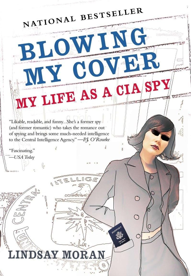 Blowing My Cover: My Life as a CIA Spy Paperback – November 1, 2005