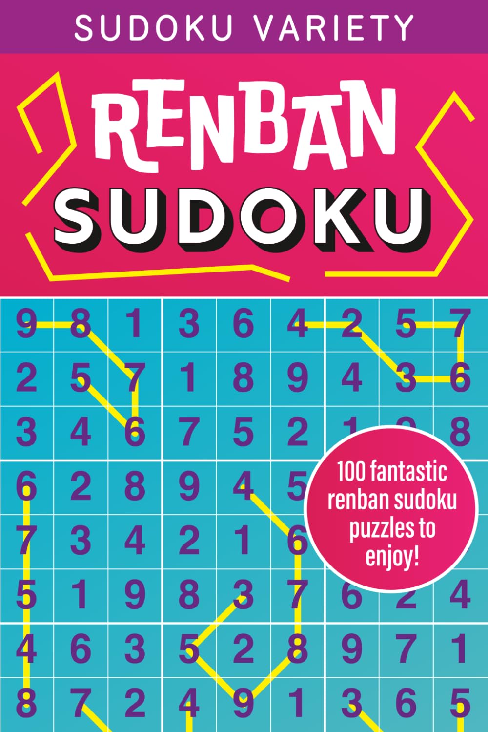 Sudoku Variants: Renban Sudoku: 100 fantastic renban sudoku puzzles to enjoy