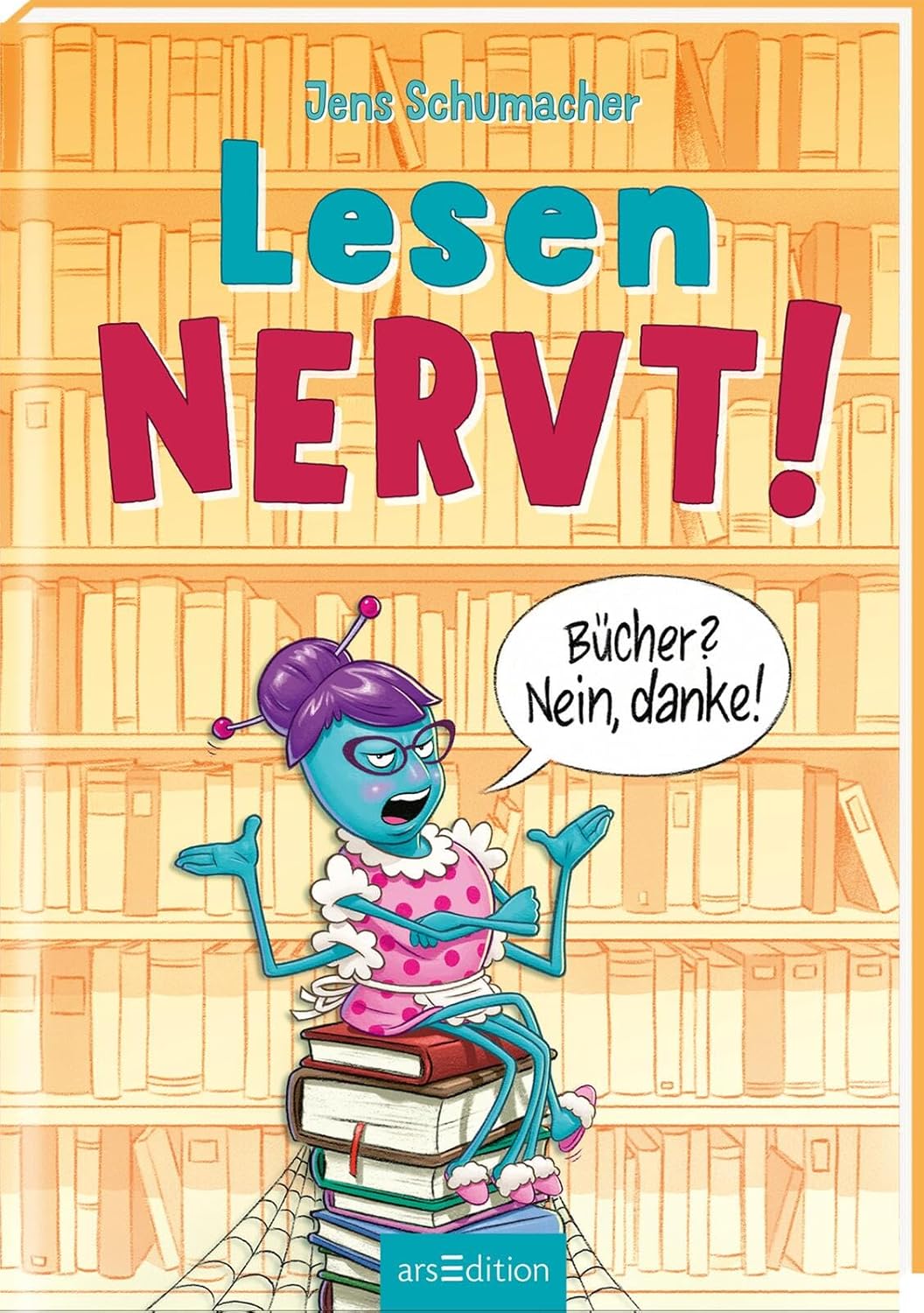 Wenn Sie Das Lesen Ist Meine Frau Runtergefallen Lesen NERVT! – Bücher? Nein, danke! (Lesen nervt! 1): Lustiges und