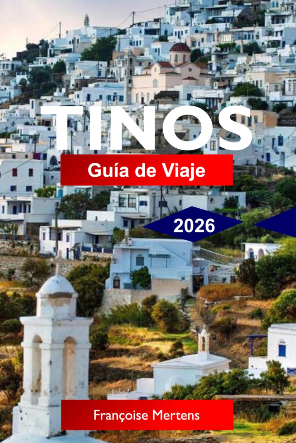 Tinos Guía de viaje 2026: Descubre lugares sagrados de peregrinación, aldeas de mármol, playas del Egeo, senderos panorámicos y auténticas experiencias insulares cicládicas
