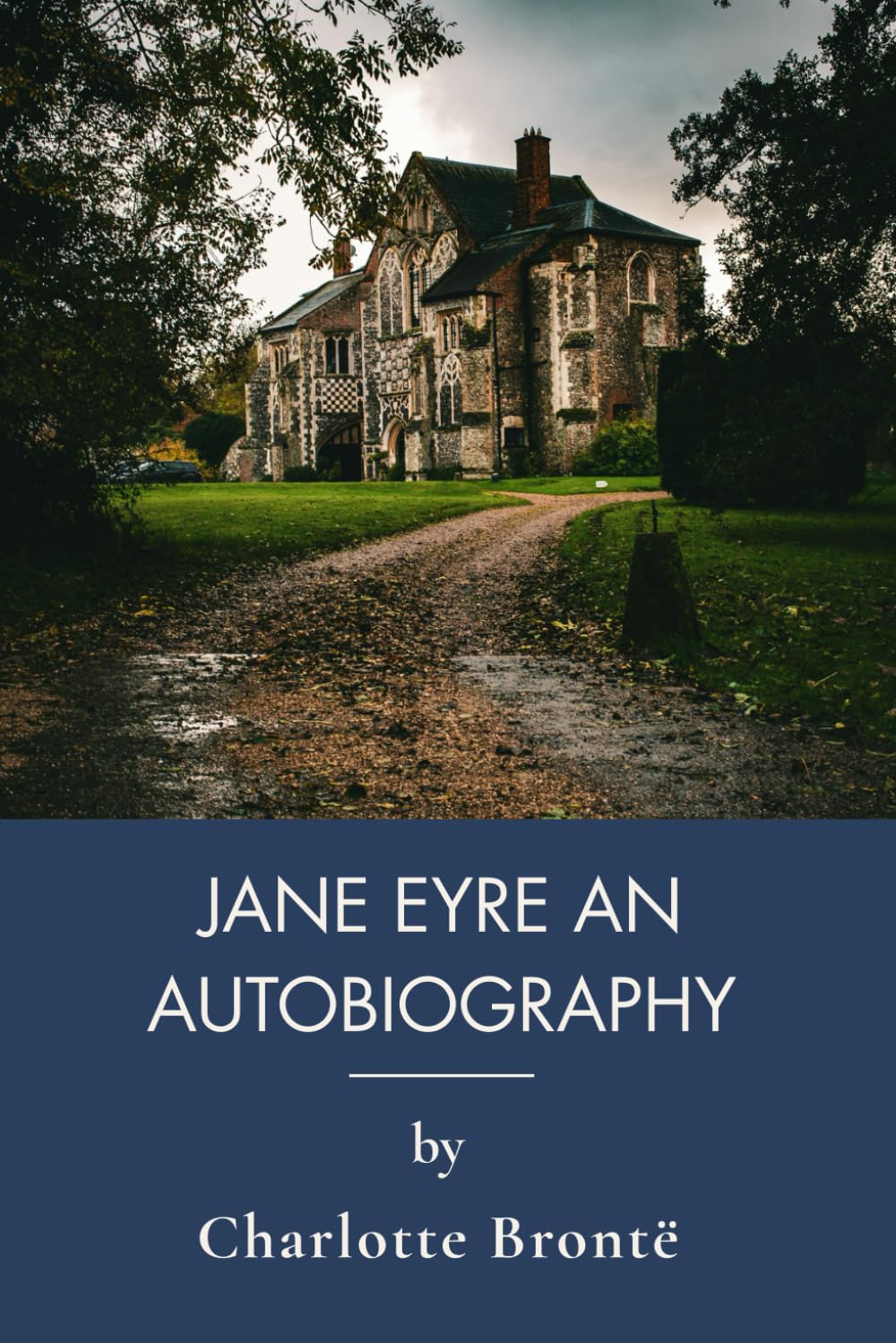 Jane Eyre An Autobiography: Classic Romantic Literature And Female Empowerment (Annotated)