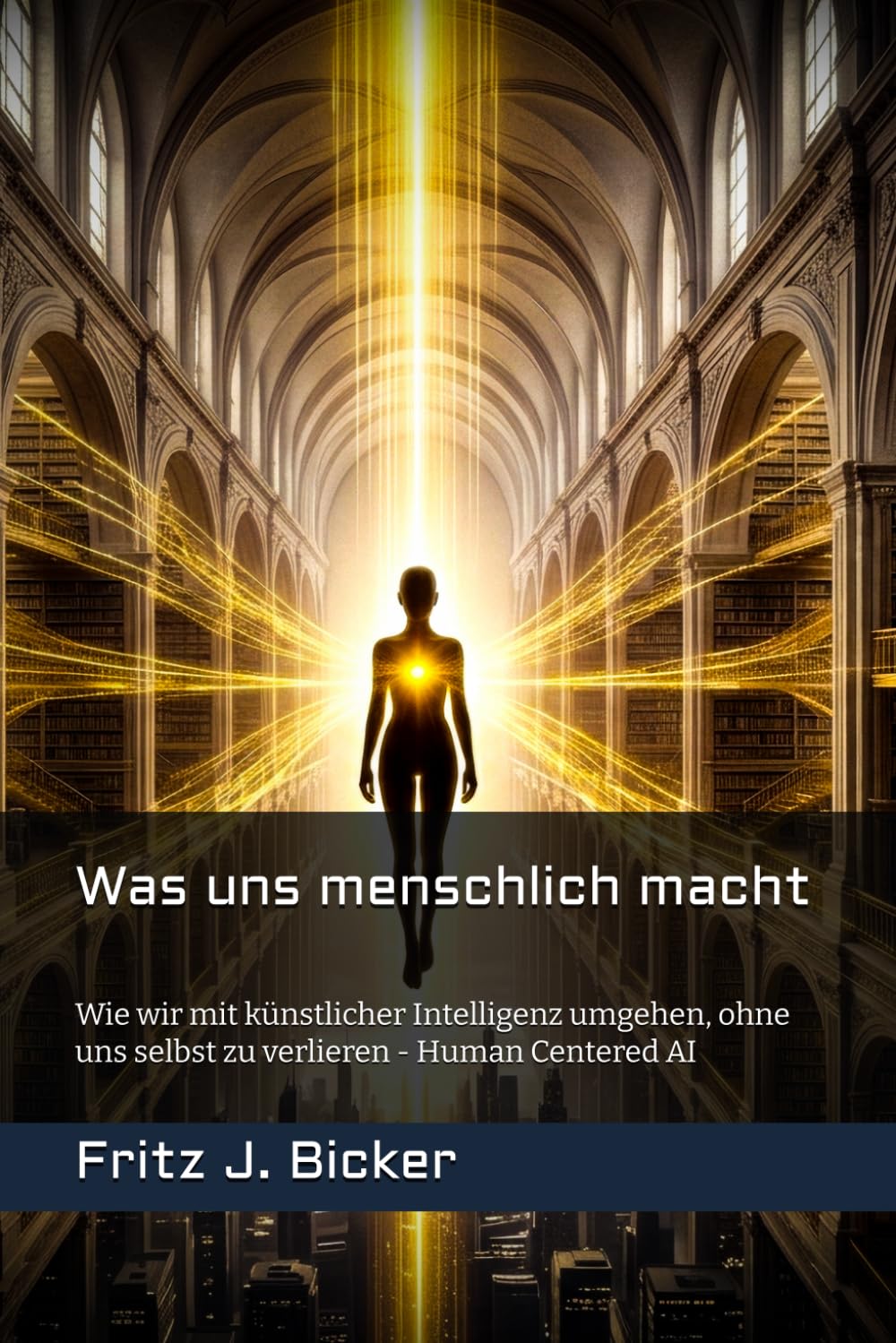 Was uns menschlich macht: Wie wir mit künstlicher Intelligenz umgehen, ohne uns selbst zu verlieren - Human Centered AI