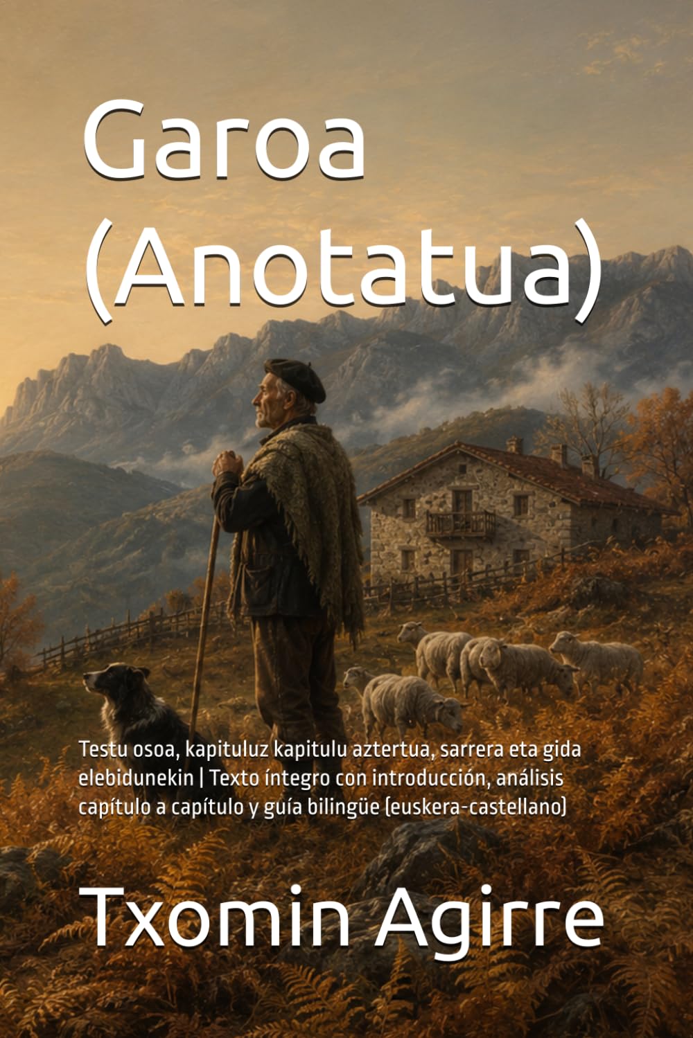 Garoa (Anotatua): Testu osoa, kapituluz kapitulu aztertua, sarrera eta gida elebidunekin | Texto íntegro con introducción, análisis capítulo a capítulo y guía bilingüe (euskera-castellano)