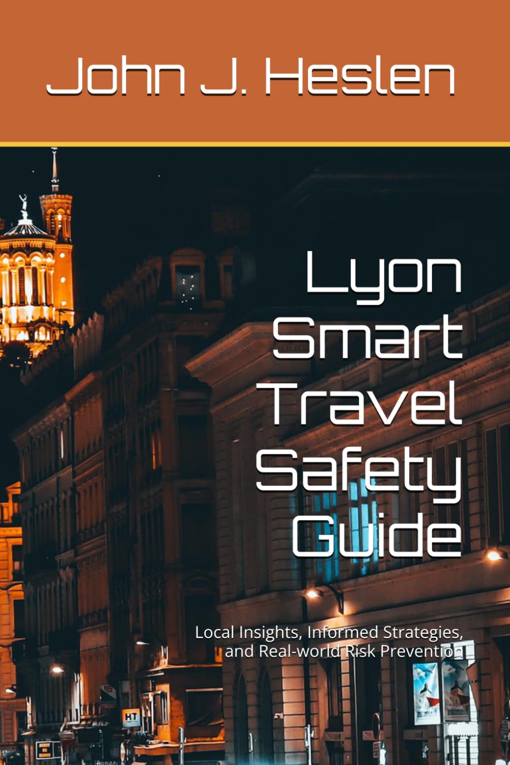 Lyon Smart Travel Safety Guide: Local Insights, Informed Strategies, and Real-world Risk Prevention (AllSourceTravel.com - Smart Travel Safety Guides)
