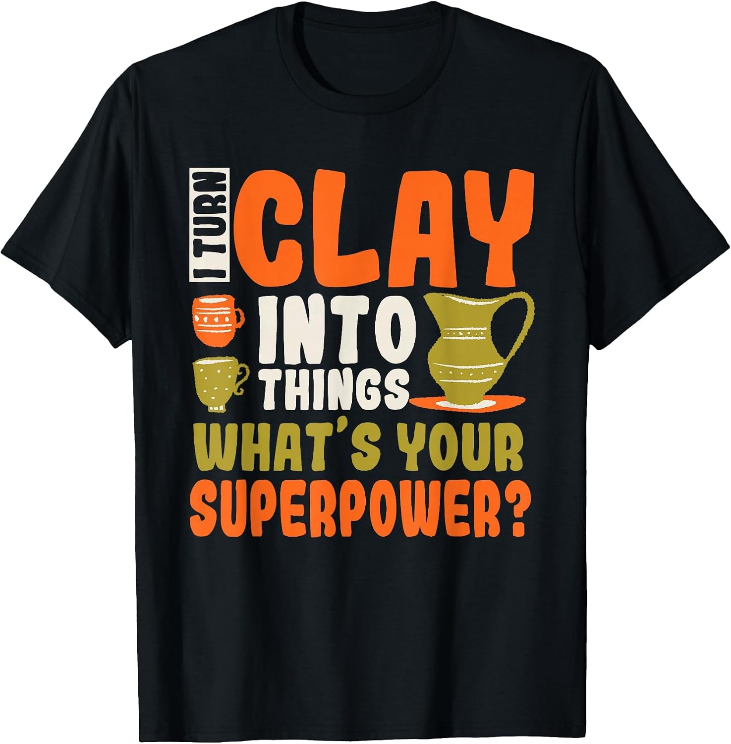 Pottery Ceramist Potter Handmade Clay Artist Thrower T-Shirt