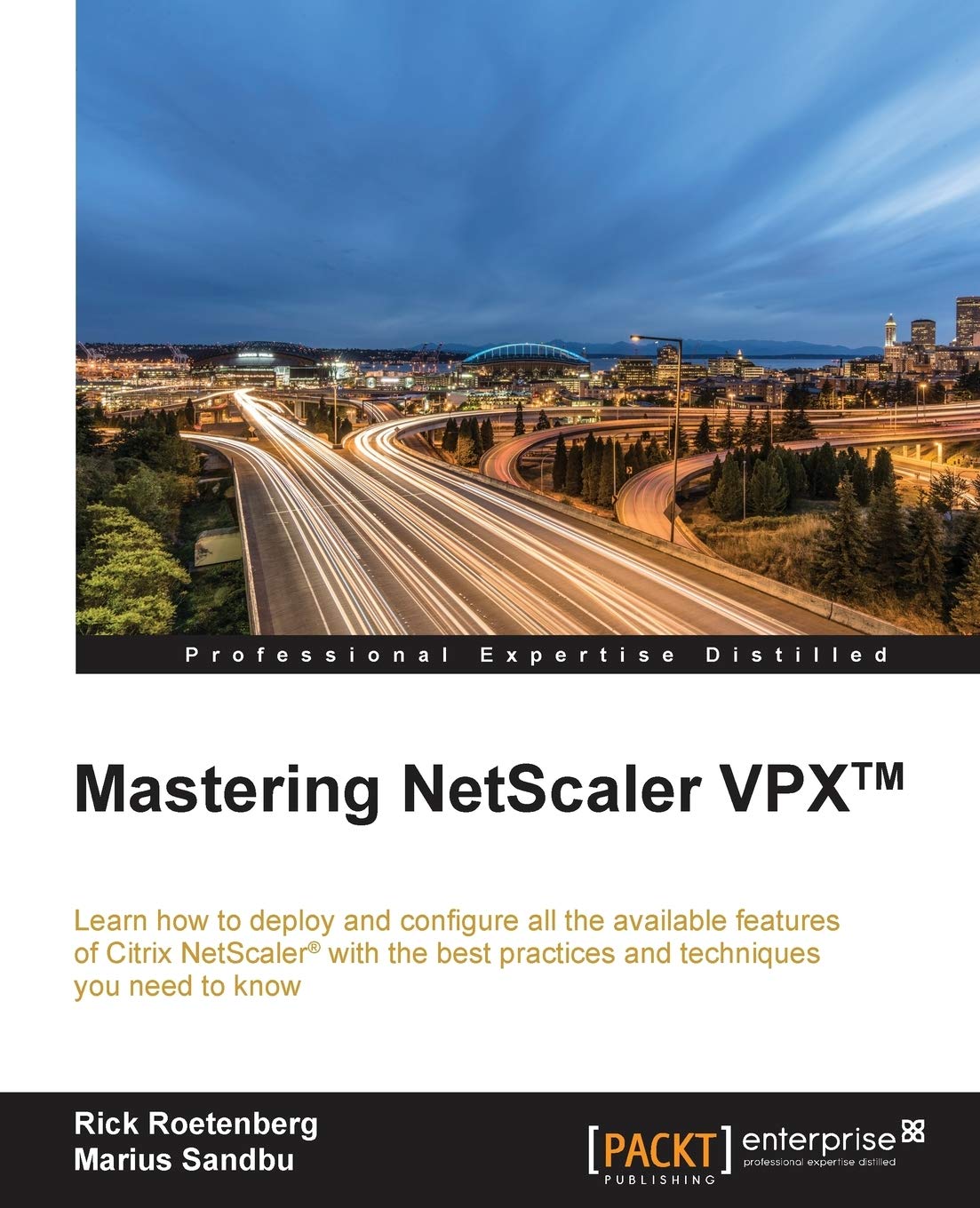 Mastering NetScaler VPX™: Learn how to deploy and configure all the available Citrix NetScaler features with the best practices and techniques you need to know
