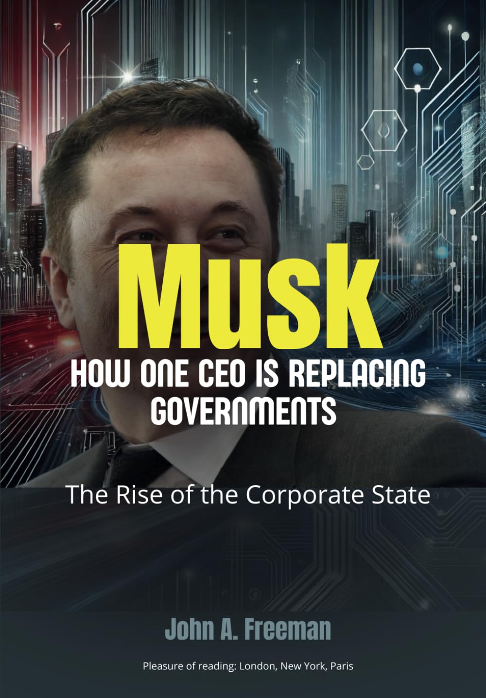 Musk: HOW ONE CEO IS REPLACING GOVERNMENTS: The Rise of the Corporate State