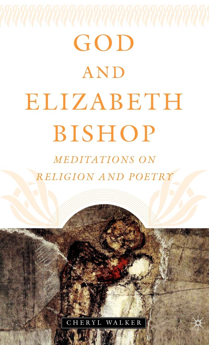 God and Elizabeth Bishop: Meditations on Religion and Poetry