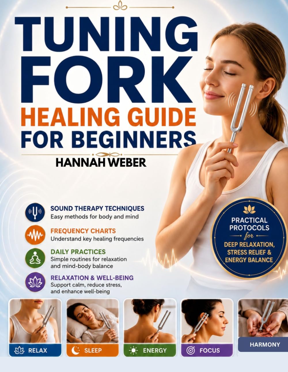 Tuning Fork Healing Guide for Beginners: Simple Step-by-Step Sound Therapy Using Healing Frequencies, Easy Wellness Protocols, Frequency Charts, and ... for Relaxation and Mind-Body Balance.