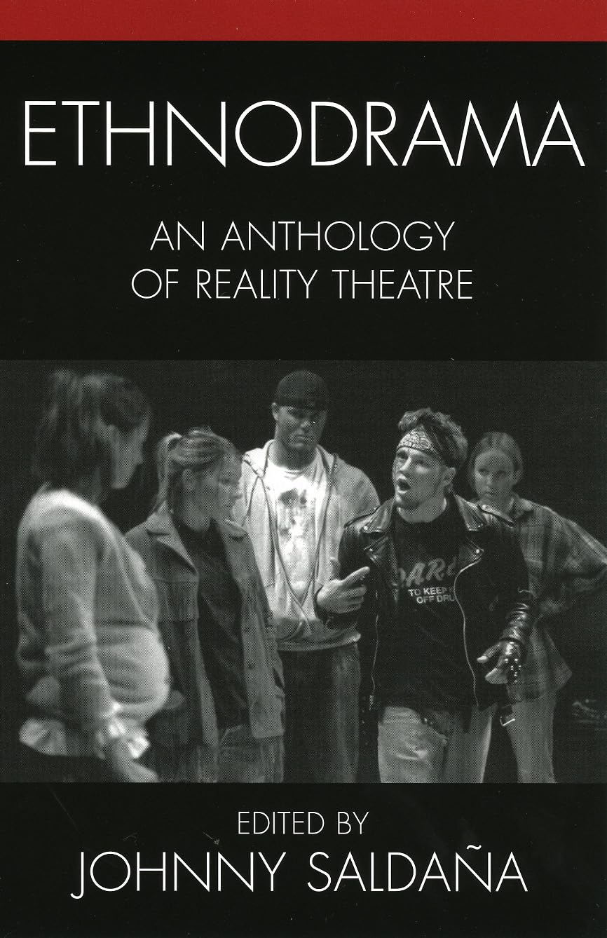 Ethnodrama: An Anthology of Reality Theatre (Crossroads in Qualitative Inquiry): 4