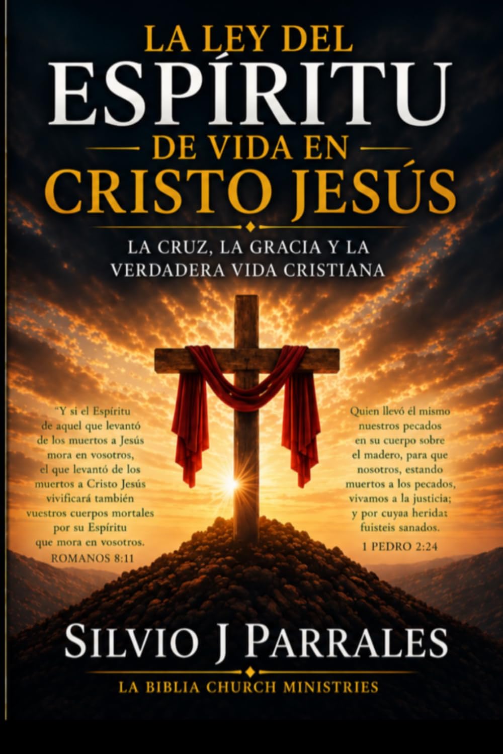 La Ley del Espíritu de Vida en Cristo Jesús: La cruz, la gracia y la verdadera vida cristiana