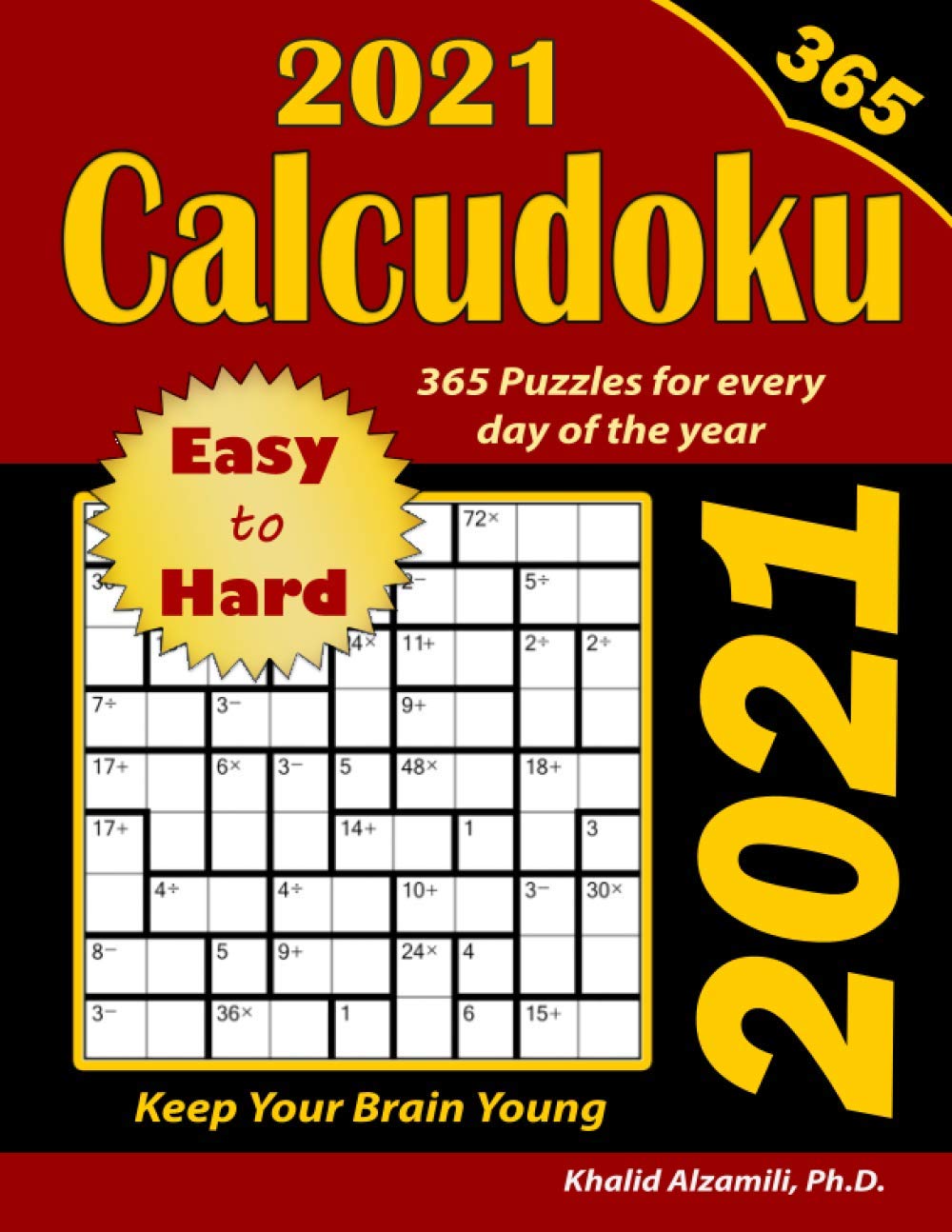 2021 Calcudoku: 365 Easy to Hard (9x9) Puzzles for Every Day of the Year : Keep Your Brain Young: 3 (Game Calendars Series)