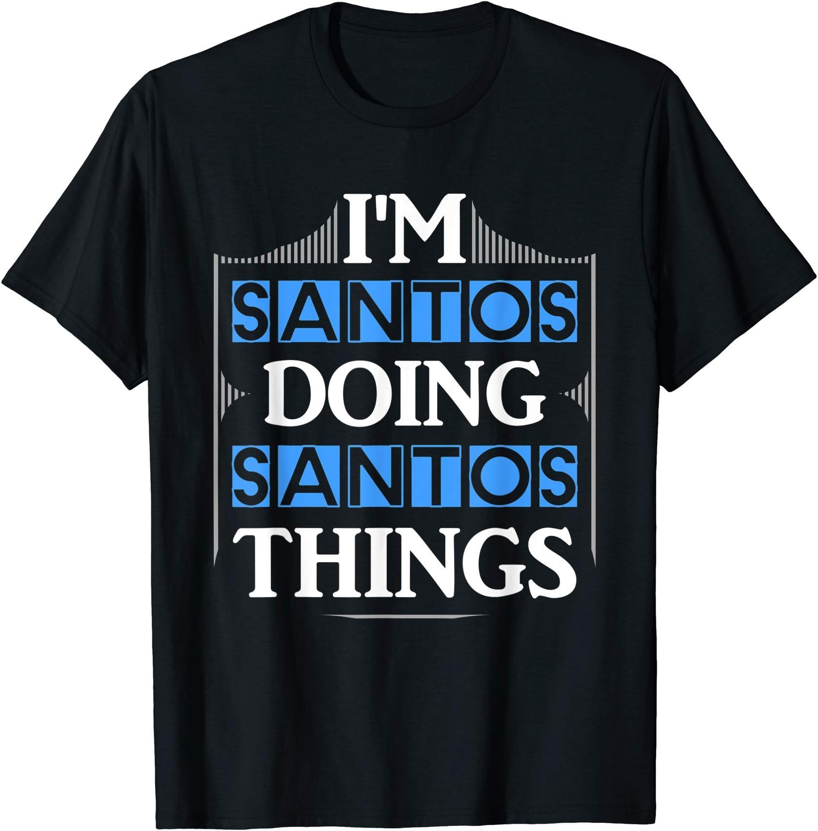 I'm Santos Doing Santos Things Funny First Name Gift T-Shirt