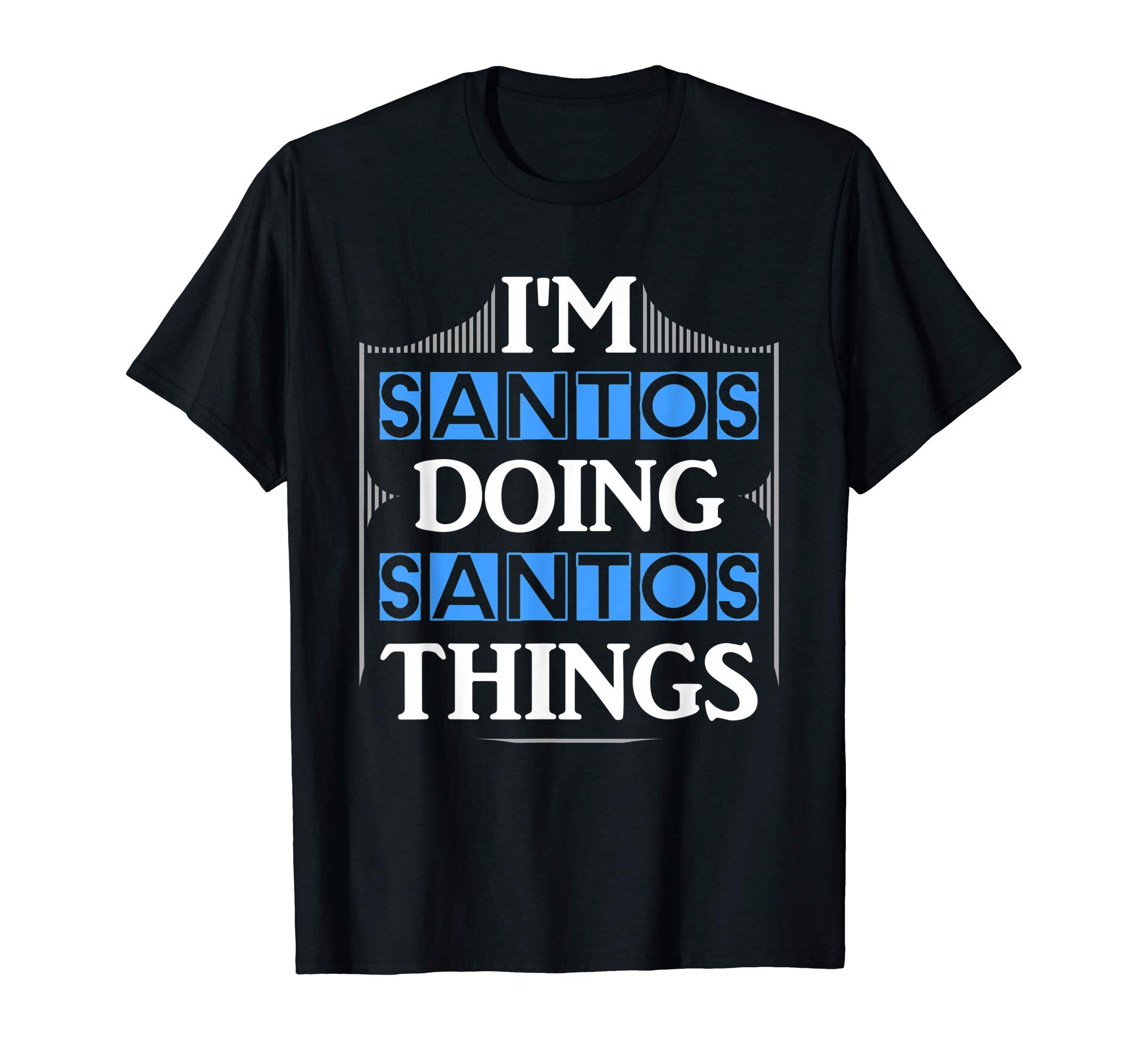 I'm Santos Doing Santos Things Funny First Name Gift T-Shirt