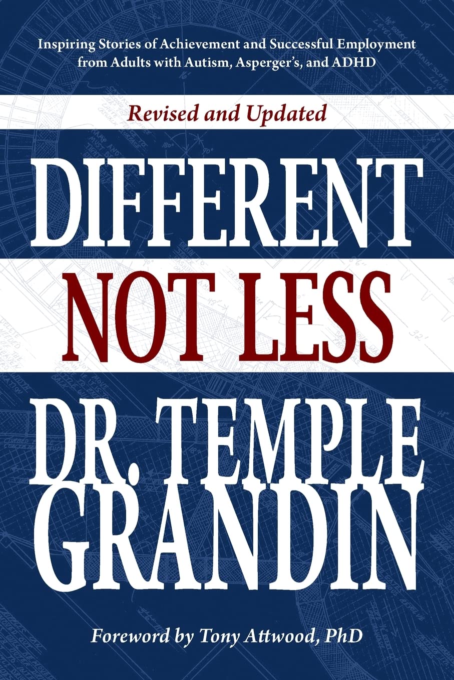 Different Not Less: Inspiring Stories of Achievement and Successful Employment from Adults with Autism, Asperger's, and ADHD (Revised & Updated)