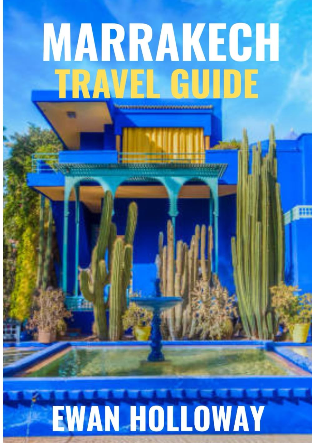 Marrakech Travel Guide 2025-2026: The Best Time to Visit, Top Places to Explore, and Everything You Need to Know Before You Go