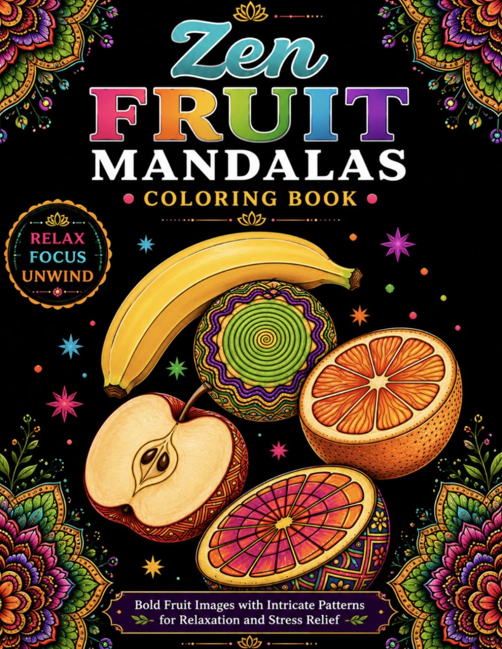 Zen Fruit Mandalas Coloring Book: Bold Fruit Mandalas with Intricate Patterns for Relaxation, Mindfulness, Stress Relief, and Creative Coloring for Adults (Bright Path Zen Mandalas)