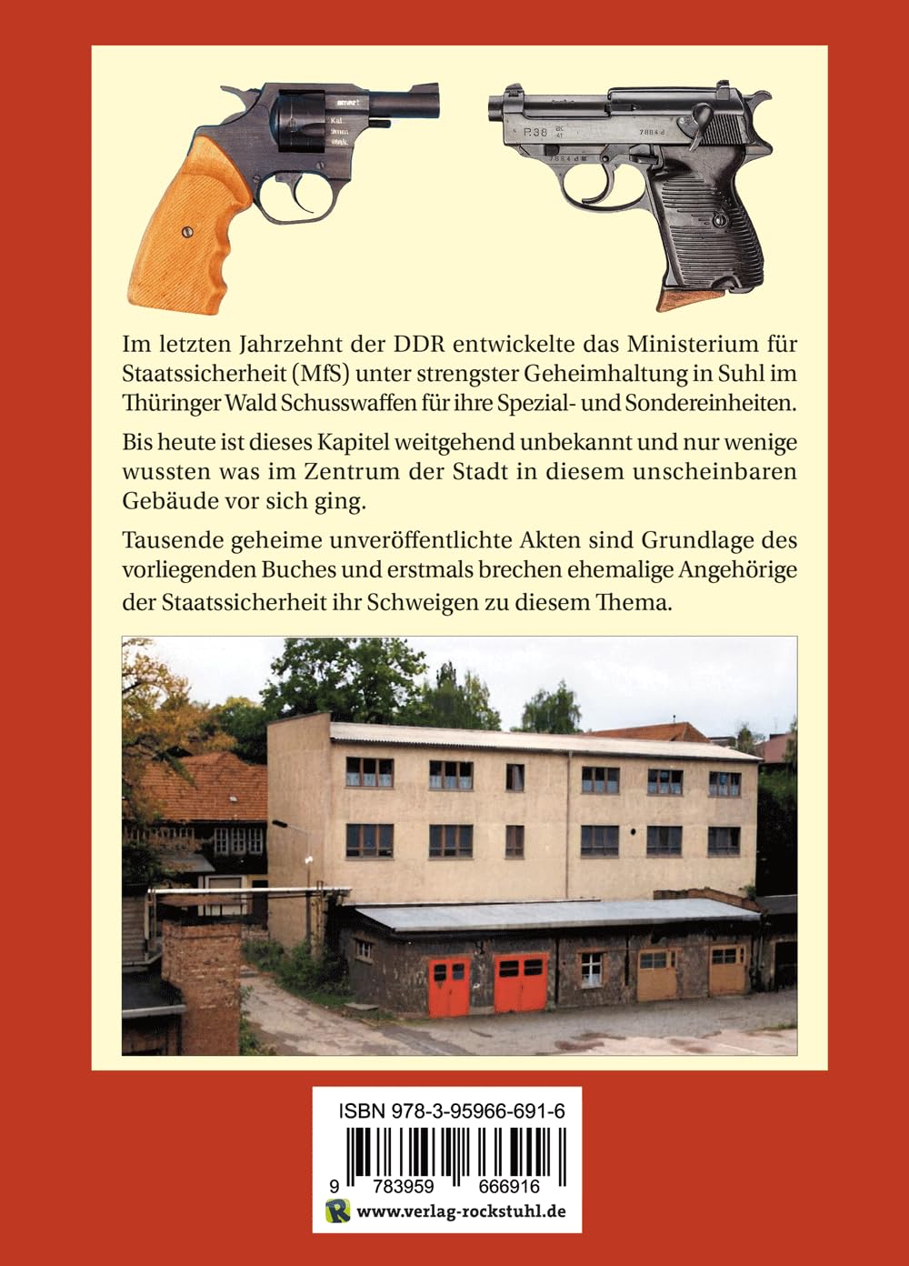 Die geheime Waffenproduktion der Staatssicherheit der DDR: Hintergründe - Entwicklung - Produktion
