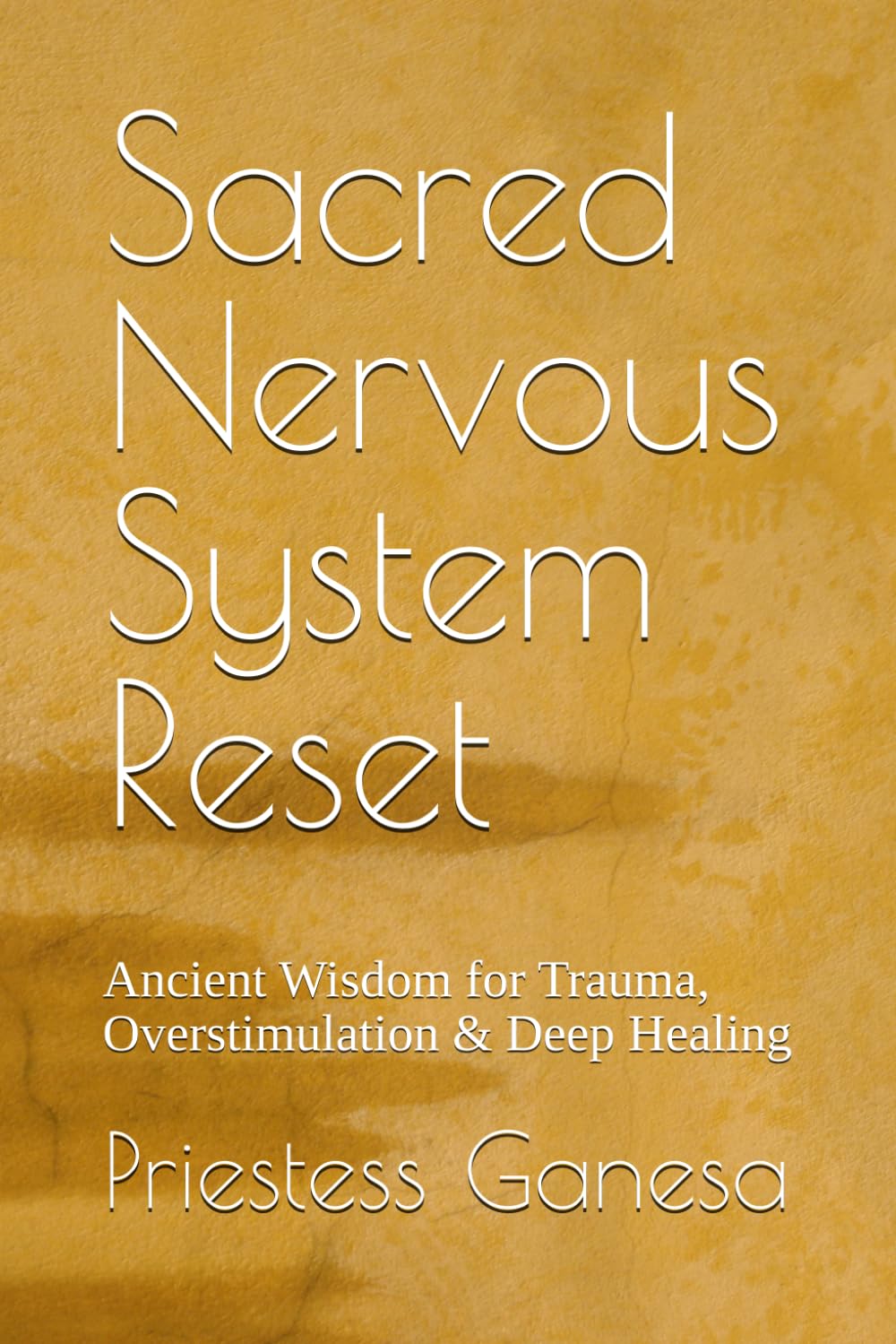 Sacred Nervous System Reset: Ancient Wisdom for Trauma, Overstimulation & Deep Healing