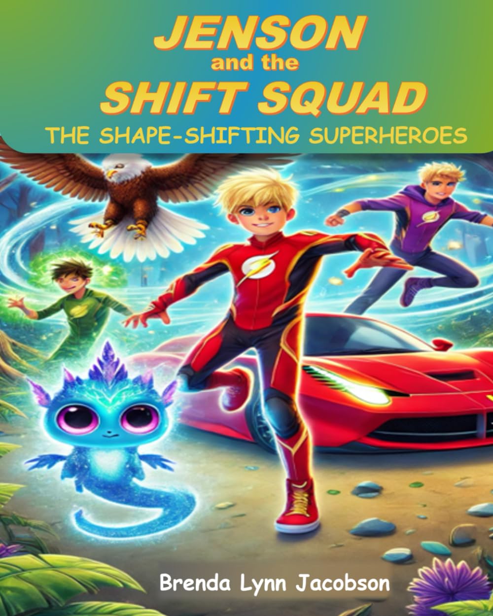 Jenson and the Shift Squad: The Shape-Shifting Superheroes