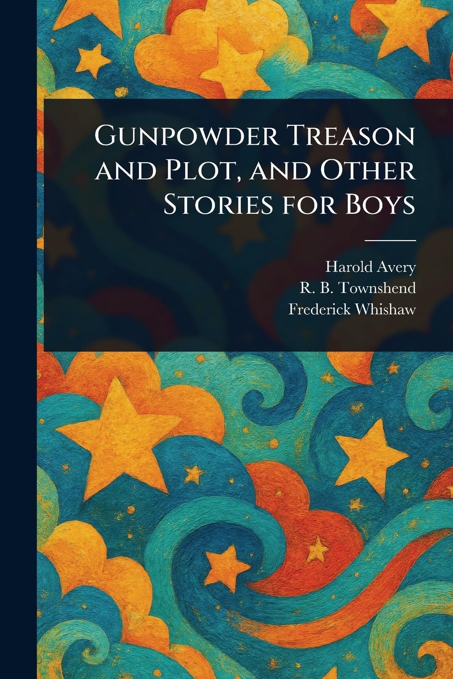 Gunpowder Treason and Plot, and Other Stories for Boys