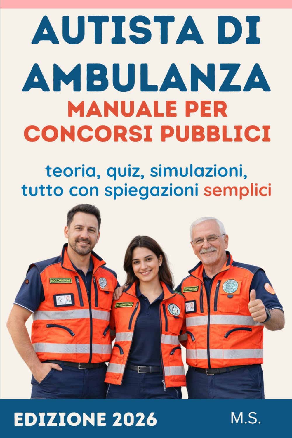 Autista di Ambulanza — Manuale per il Concorso Pubblico: Teoria, quiz e simulazioni per superare la selezione