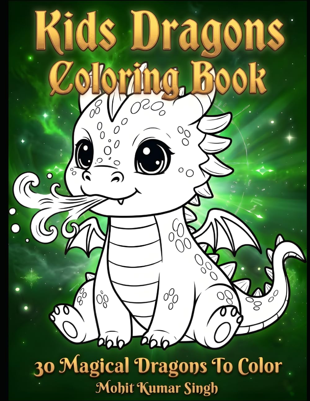 KIDS DRAGONS COLORING BOOK: 30 Magical Dragons to Color – Cute Fantasy Coloring Book for Kids Ages 3–12