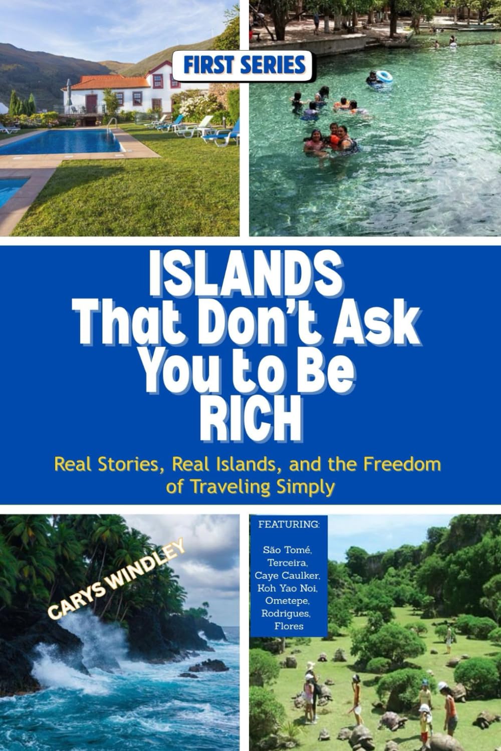 Islands That Don’t Ask You to Be Rich: Real Stories, Real Islands, and the Freedom of Traveling Simply (The Quiet Freedom Travel Series)