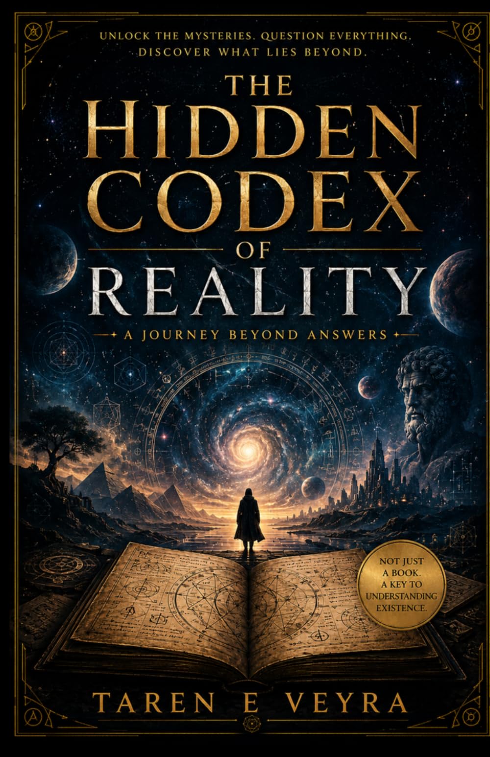 The Hidden Codex of Reality: Decoding the Laws, Illusions, and Mysteries Behind Existence