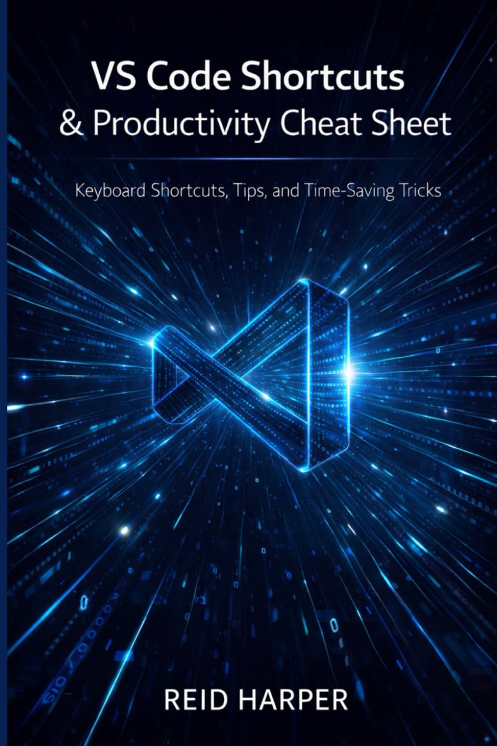 VS CODE SHORTCUTS & PRODUCTIVITY CHEAT SHEET: Keyboard Shortcuts, Tips, and Time-Saving Tricks: 2 (The VS Code Playbook Series)