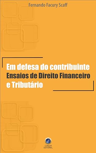 Em defesa do contribuinte: Ensaios de Direito Financeiro e Tributário (Portuguese Edition)